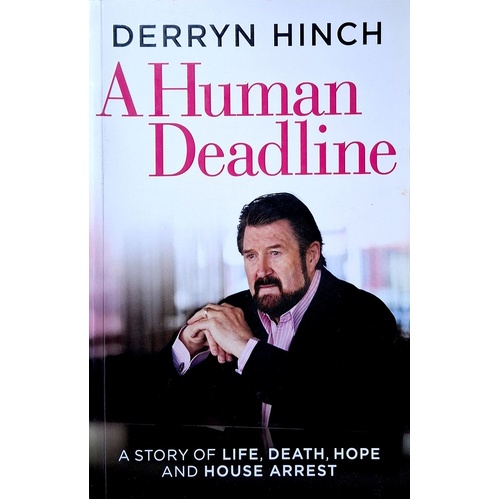 A Human Deadline. A Story Of Life, Death, Hope And House Arrest