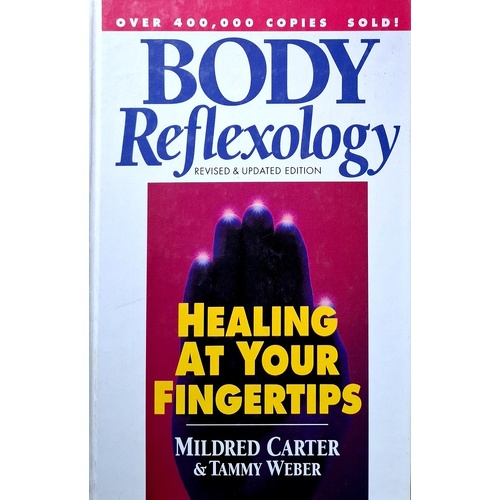 Body Reflexology. Healing At Your Fingertips, Revised Edition