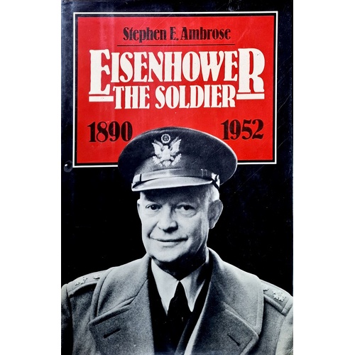 Eisenhower. The Soldier 1890-1952