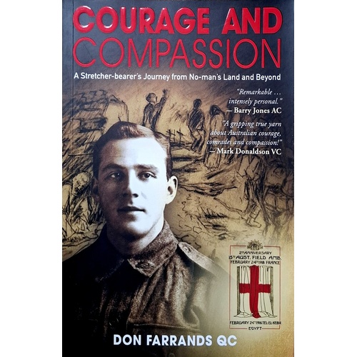 Courage And Compassion. A Stretcher-Bearer's Journey From No-Man's Land And Beyond