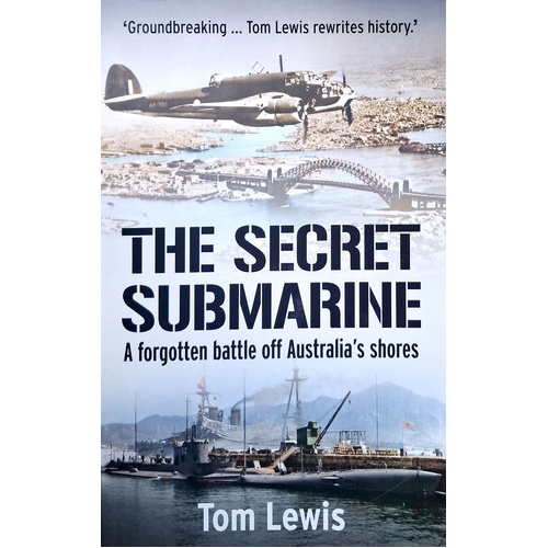 The Secret Submarine. A Forgotten Battle Off Australa's Shores