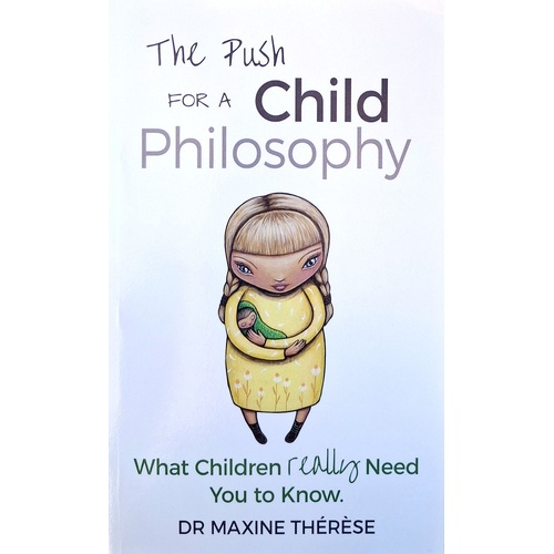 The Push For A Child Philosophy. What Children Really Need You To Know
