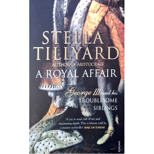 A Royal Affair. George III And His Troublesome Siblings