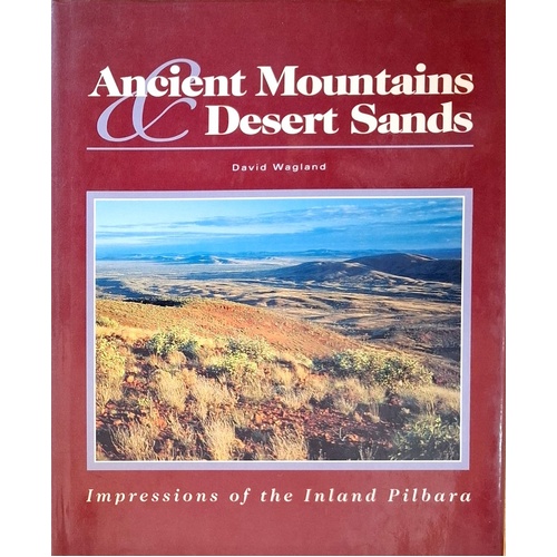 Ancient Mountains & Desert Sands. Impressions Of The Inland Pilbara