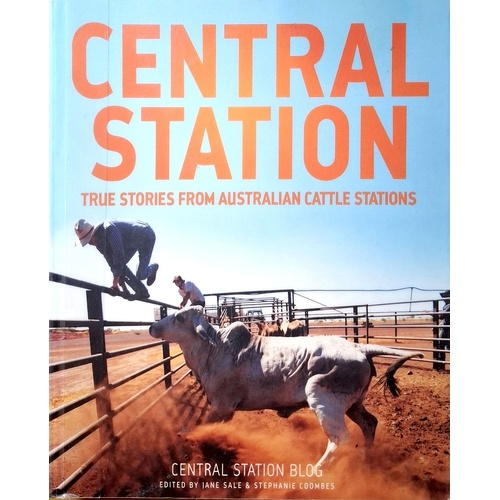 Central Station. True Stories From Australian Cattle Stations