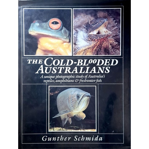 The Cold Blooded Australians. A Unique Photographic Study Of Australia's Reptiles, Amphibians And Freshwater Fish