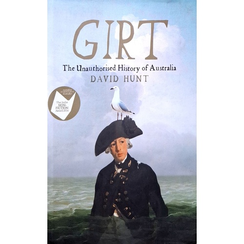 Girt. The Unauthorised History Of Australia