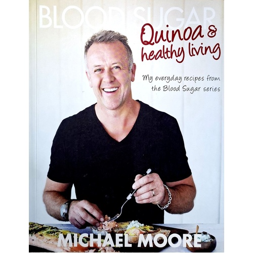 Blood Sugar. Quinoa And Healthy Living. My Everyday Recipes From The Blood Sugar Series