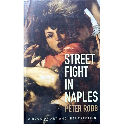 Street Fight In Naples. A Book Of Art And Insurrection