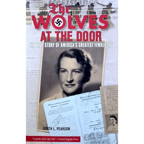 Wolves At The Door. The True Story Of America's Greatest Female Spy