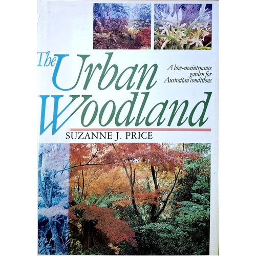 The Urban Woodland. A Low-Maintenance Garden For Australian Conditions