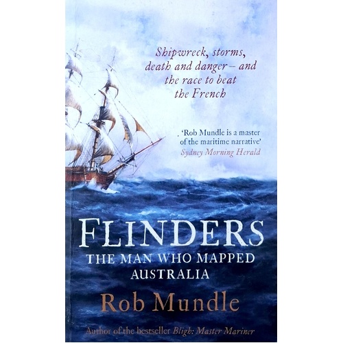 Flinders. The Man Who Mapped Australia