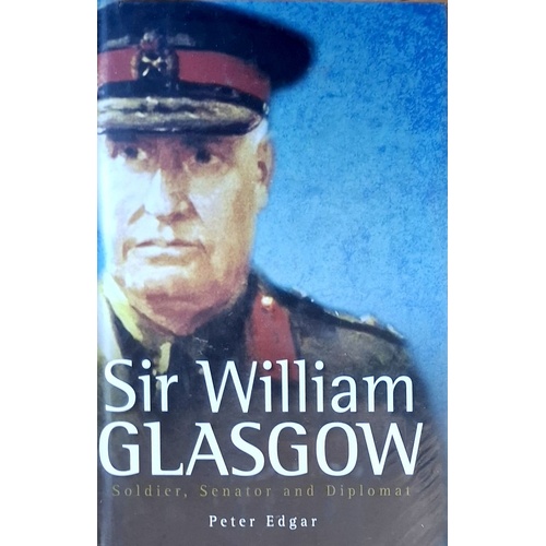Sir William Glasgow. Soldier, Senator And Diplomat