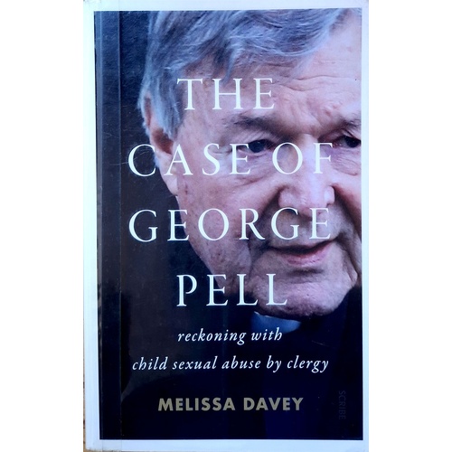 The Case Of George Pell. Reckoning With Child Sexual Abuse By Clergy
