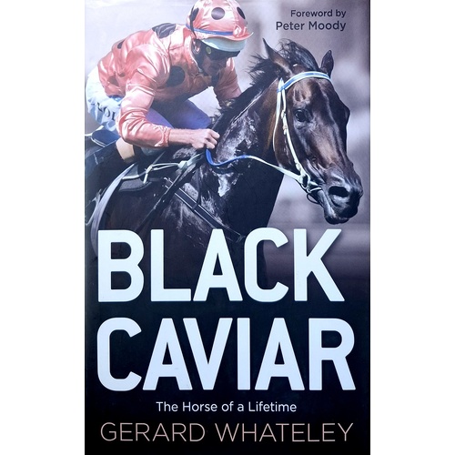 Black Caviar. The Horse Of A Lifetime