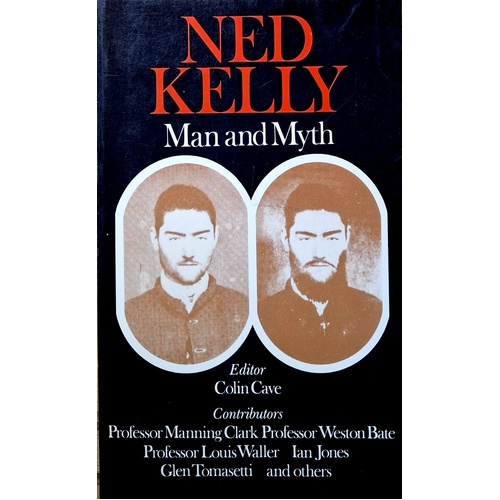 Ned Kelly. Man And Myth