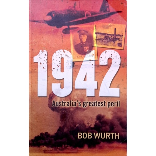 1942. Australia's Greatest Peril