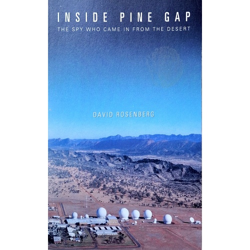 Inside Pine Gap. The Spy Who Came In From The Desert