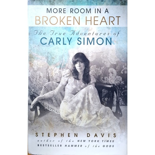 More Room In A Broken Heart. The True Adventures Of Carly Simon