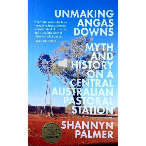 Unmaking Angas Downs. Myth And History On A Central Australian Pastoral Station