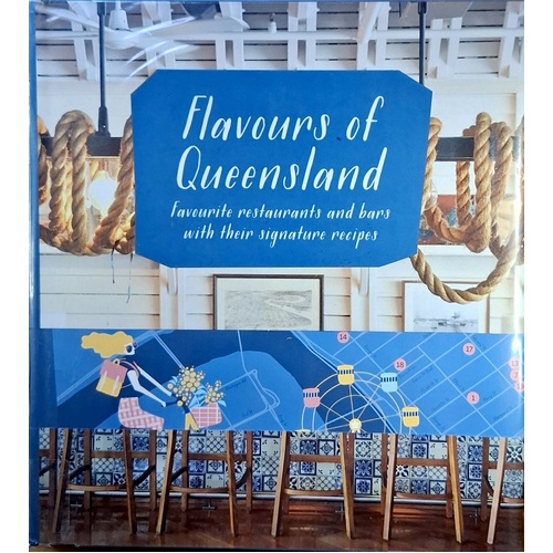 Flavours Of Queensland. Favourite Restaurants And Bars With Their Signature Recipes