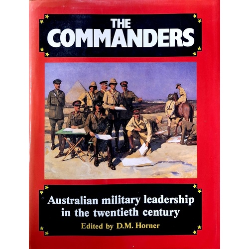 The Commanders. Australian Military Leadership In The Twentieth Century