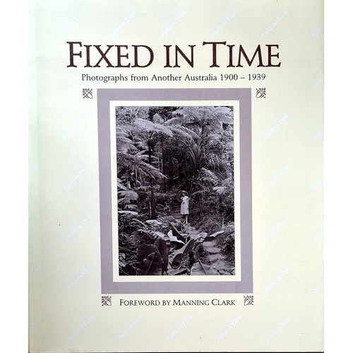 Fixed In Time. Photographs From Another Australia 1900-1939