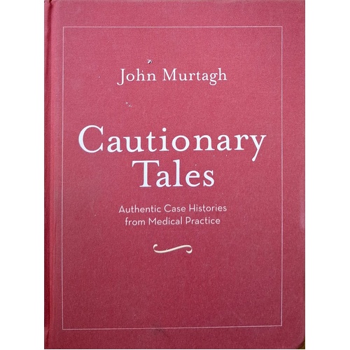 Cautionary Tales. Authentic Case Histories From Medical Practice