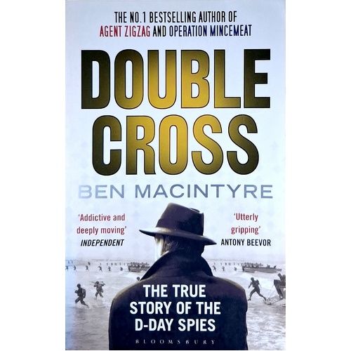 Double Cross. The True Story Of The D-Day Spies