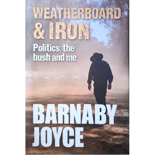 Weatherboard And Iron, Politics, The Bush And Me