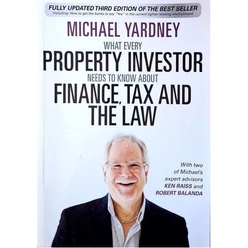What Every Property Investor Needs To Know About Finance, Tax And The Law