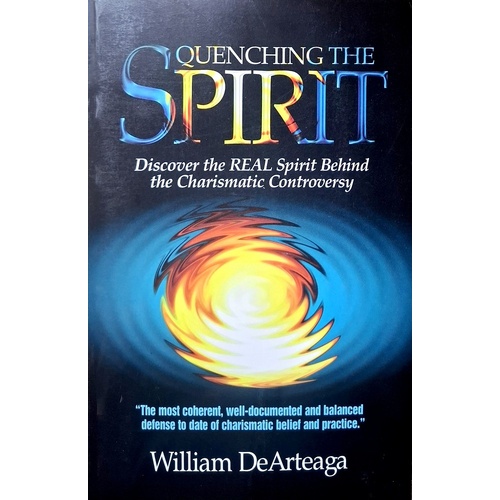 Quenching The Spirit. Discover The Real Spirit Behind The Charismatic Controversy