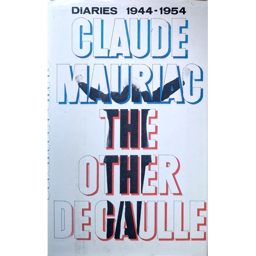 Diaries 1944-1954. The Other De Gaulle
