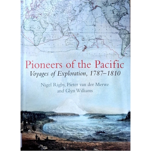 Pioneers Of The Pacific. Voyages Of Exploration 1787 - 1810