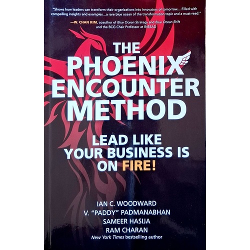The Phoenix Encounter Method. Lead Like Your Business Is On Fire