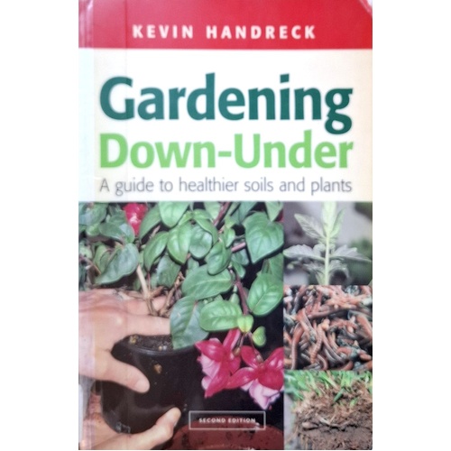 Gardening Down Under. A Guide To Healthier Soils And Plants