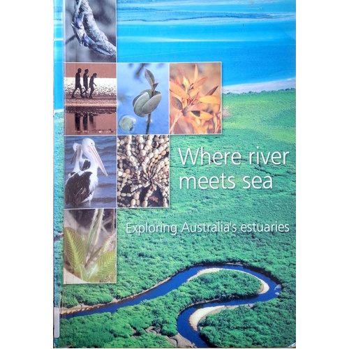 Where River Meets Sea. Exploring Australia's Estuaries