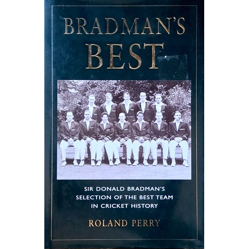 Bradman's Best. Sir Donald Bradman's Selection Of The Best Team In Cricket History