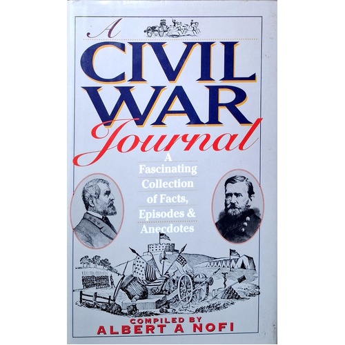 Civil War Journal. A Fascinatng Collection Of Facts, Episodes & Anecdotes
