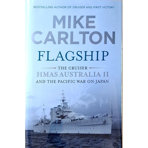 Flagship. The Cruiser HMAS Australia II And The Pacific War On Japan