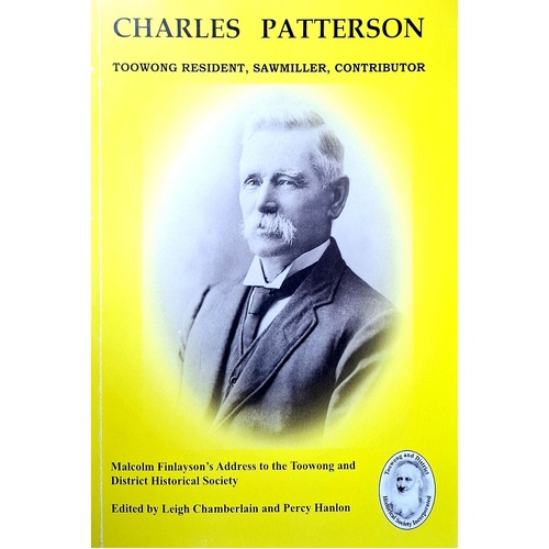 Charles Patterson. Toowong Resident, Sawmiller, Contributor