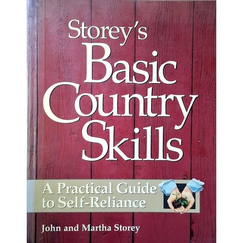 Storey's Basic Country Skills. A Practical Guide To Self-Reliance