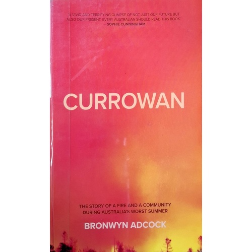 Currowan. A Story Of A Fire And A Community During Australia's Worst Summer