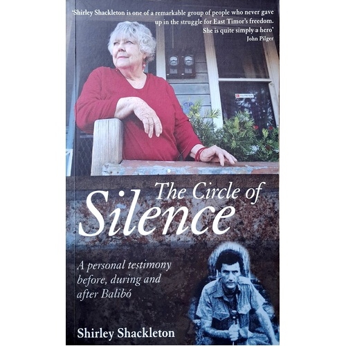 The Circle Of Silence. A Personal Testimony Before, During And After Balibo