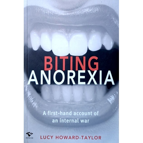Biting Anorexia. A First-Hand Account Of An Internal War