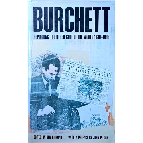 Burchett. Reporting The Other Side Of The World 1939-1983