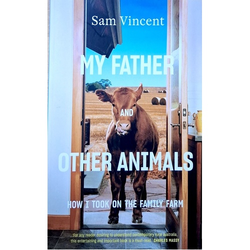My Father And Other Animals. How I Took On The Family Farm