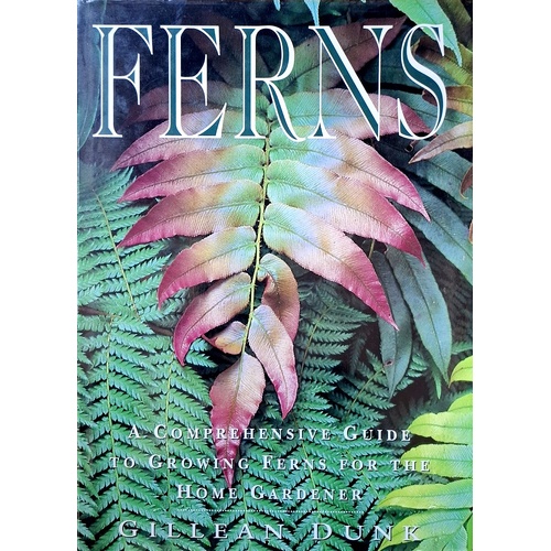 Ferns. A Comprehensive Guide To Growing Ferns For The Home Gardener