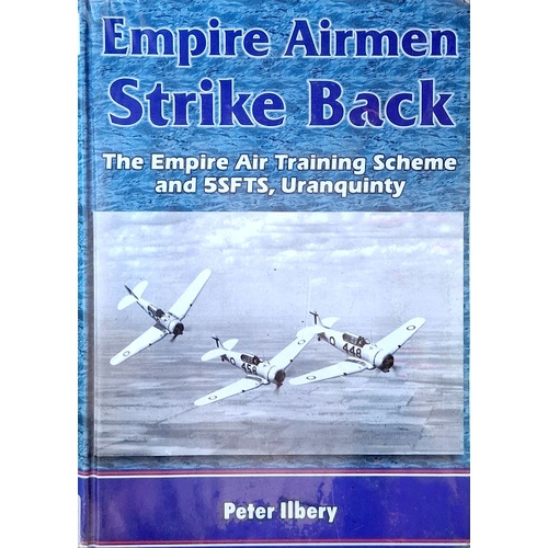 Empire Airmen Strike Back. 5 Service Flying Training School Uranquinty 1941-45