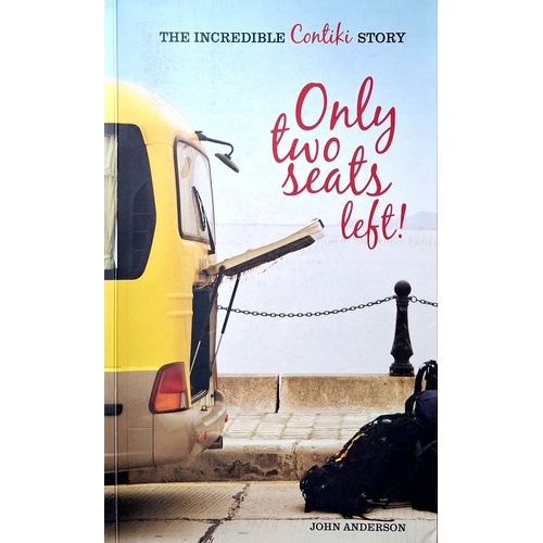 Only Two Seats Left. The Incredible Contiki Story